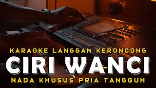 Ciri Wanci Karaoke Langgam Keroncong Indonesia | Nada Pria