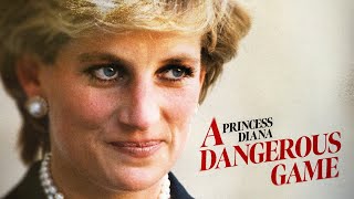 Princess Diana: A Dangerous Game (2023) - Full Documentary