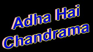 Adha Hai Chandrama