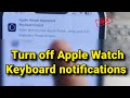 How to turn off Apple Watch keyboard notifications