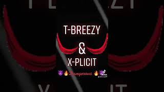 Dangerous T-BREEZY ft. X-PLICIT