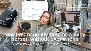 150. How to Take Control of Your Time: The Systems I Use to Actually Get Things Done
