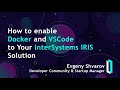 How to Enable Docker and VSCode to Your InterSystems IRIS Solution