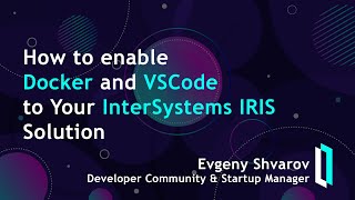 How to Enable Docker and VSCode to Your InterSystems IRIS Solution