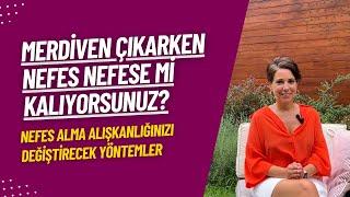 Merdiven Çıkarken Nefes Nefese mi Kalıyorsunuz?