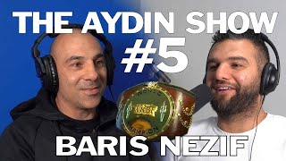 The Aydin Show #5 - Baris Nezif Kickboxing Champion and Hero