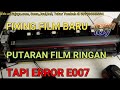 Error E007-000 terus , padahal film bagus, putaran film juga ringan, apa penyebabnya ya