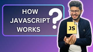 How javascript works ? | JavaScript Tutorial 007 in Hindi