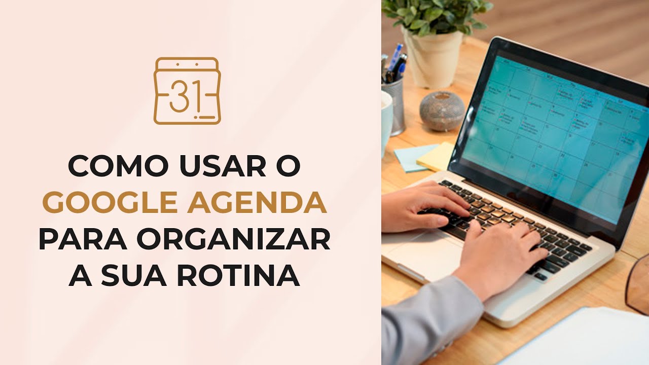 Como Usar O Google Agenda Para Organizar A Sua Rotina - YouTube