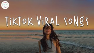 Tiktok Songs 2023 🥟 Best Tiktok Songs 2023  Tiktok Viral Songs