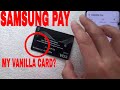 ✅  Can You Use My Vanilla Prepaid Debit Card On Samsung Pay? 🔴