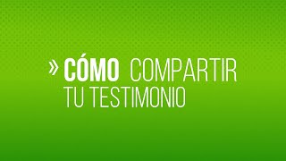 Taller: Cómo hacer tu testimonio