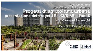 Giovanni Bazzocchi - Progetti di agricoltura urbana. Presentazione dei progetti ResCUE-AB E FoodE