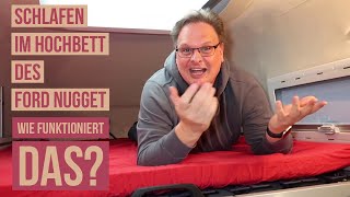 Der FORD NUGGET erklärt | SCHLAFEN IM HOCHBETT | Wie geht das? | Eine Betttour klärt alle Fragen!!!