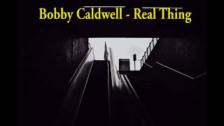 Bobby Caldwell - Real Thing (Lyrics)