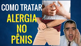 Como tratar a ALERGIA NO PÊNIS