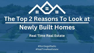 The Top 2 Reasons To Look at Newly Built Homes