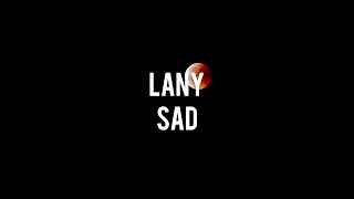 LANY - SAD(stripped)lyrics
