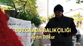 Bozcaada Balıkçılığı - Aydın Dokur