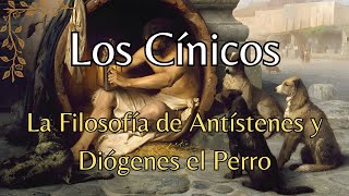 Los Cínicos - La Filosofía de Antístenes y Diógenes el Perro