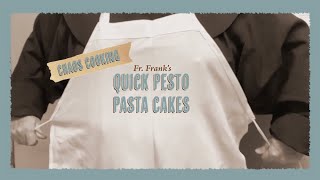 Friar Chef S4 | E24 Fr. Frank's Quick Pesto Pasta Cakes