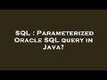 SQL : Parameterized Oracle SQL query in Java?