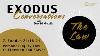 The Exodus Conversations - Personal Injury Law to Freemen and Slaves - Exodus 21:18-21