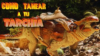 COMO TAMEAR a TU TARCHIA en ARK ASCENDED !!!