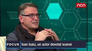 Focus – Ioan Isaiu. Povestea celui mai „ravnit” actor din Romania