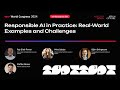 WWC24 - Responsible AI in Practice: Real-World Examples and Challenges