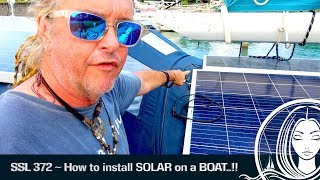 SSL 372 ~ How to install SOLAR on a BOAT..!!