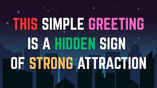This Simple Greeting Is a Hidden Sign of Strong Attraction..