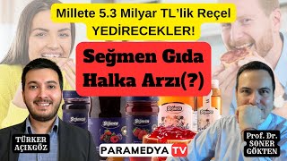 Seğmen Gıda Halka Arzında Millete 5.3 Milyar TL'lik Reçel Yedirecekler | SONER GÖKTEN-TÜRKER AÇIKGÖZ