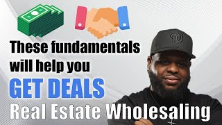 These FUNDAMENTALS will help you get DEALS (REAL ESTATE WHOLESALING)
