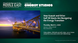 How Kuwait and Other Gulf Oil Giants Are Navigating the Energy Transition