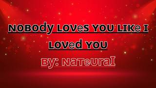 Nateural - Nobody Loves You Like I Loved You (Official Video)