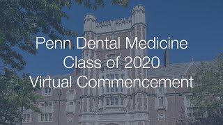 Penn Dental Medicine Class of 2020 Virtual Commencement