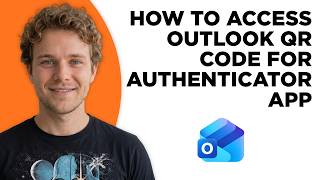 How to Access Outlook QR Code for Authenticator App (Full 2026 Tutorial)