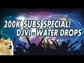 DJVI - Water Drops [200K Subscribers Special]