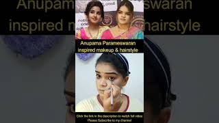 Anupama Parameswaran Inspired Makeup & Hairstyle #makeup #inspiredmakeup #hairstyle #actress #shorts