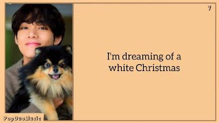 V, Bing Crosby - White Christmas (with V of BTS) Lyrics | PopDuoMusic