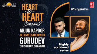 Arjun Kapoor In Conversation With Gurudev Sri Sri Ravi Shankar | Heart To Heart Season 2