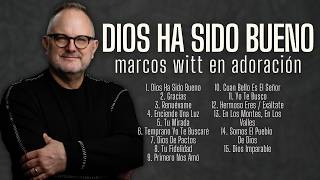 Dios Ha Sido Bueno - Música Cristiana Que Inspira | En Adoración con Marcos Witt