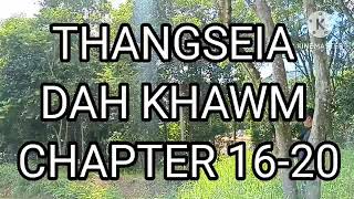 THANGSEIA DAH KHAWM CHAPTER 16-20 (Mizo Story Audio)