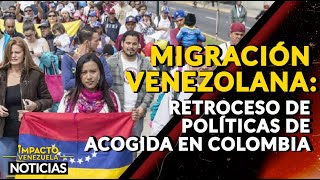 MIGRACIÓN VENEZOLANA:  retroceso de políticas de acogida en Colombia | 🔴 NOTICIAS VENEZUELA HOY 2024