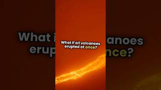 What If All Volcanoes Erupted At Once ? #shorts #viral