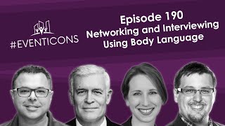 The Power Of Body Language at Events For Networking & Interviewing  - #EventIcons Episode 190