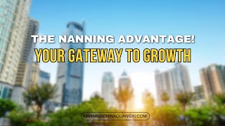 Why Nanning is China’s Next Big Business Hub | Unlock High-Growth Opportunities