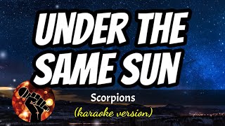 UNDER THE SAME SUN - SCORPIONS (karaoke version)