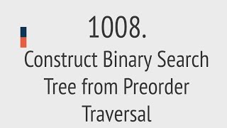Construct Binary Search Tree from Preorder Traversal (Leetcode 1008)